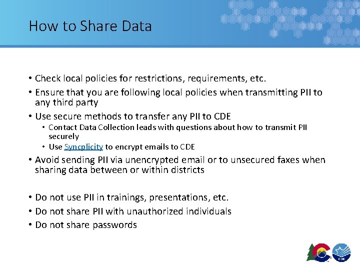 How to Share Data • Check local policies for restrictions, requirements, etc. • Ensure