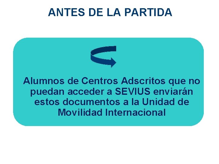 ANTES DE LA PARTIDA Alumnos de Centros Adscritos que no puedan acceder a SEVIUS