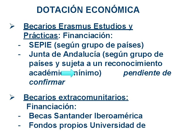 DOTACIÓN ECONÓMICA Ø Becarios Erasmus Estudios y Prácticas: Financiación: - SEPIE (según grupo de