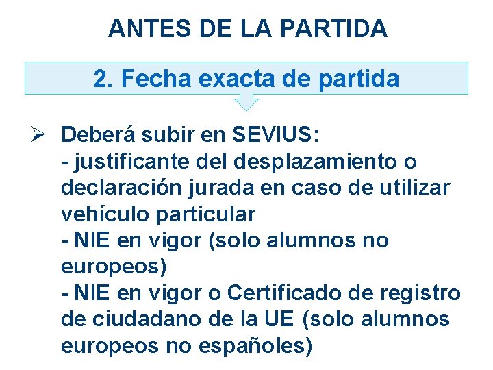 ANTES DE LA PARTIDA 2. Fecha exacta de partida Ø Deberá subir en SEVIUS: