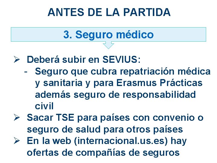 ANTES DE LA PARTIDA 3. Seguro médico Ø Deberá subir en SEVIUS: - Seguro