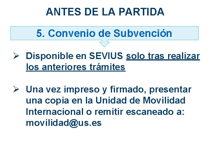 ANTES DE LA PARTIDA 5. Convenio de Subvención Ø Disponible en SEVIUS solo tras