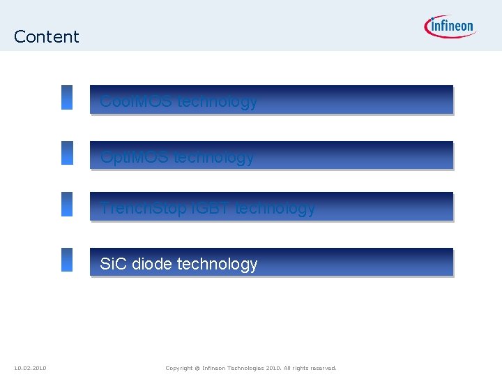 Content Cool. MOS technology Opti. MOS technology Trench. Stop IGBT technology Si. C diode Content Cool. MOS technology Opti. MOS technology Trench. Stop IGBT technology Si. C diode