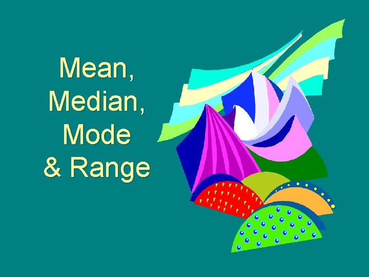 Mean, Median, Mode & Range 