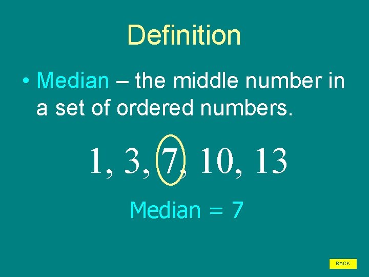 Definition • Median – the middle number in a set of ordered numbers. 1,