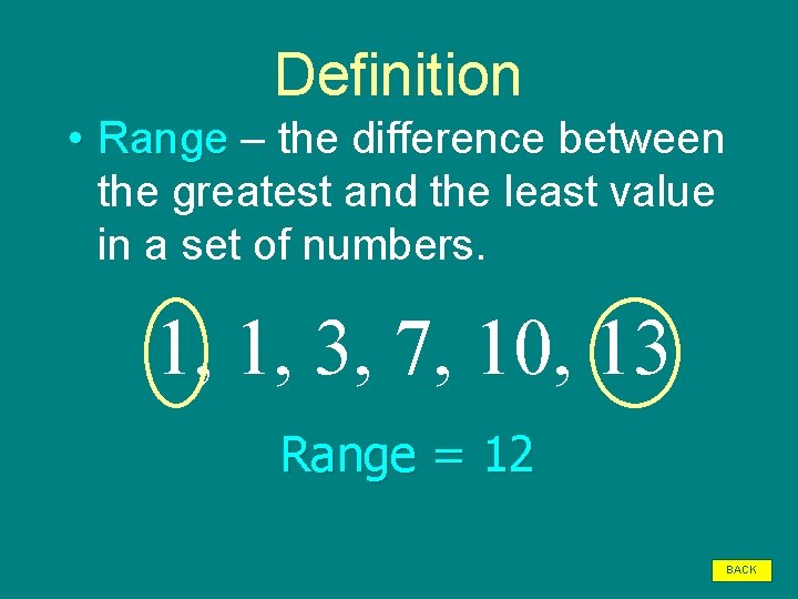 Definition • Range – the difference between the greatest and the least value in