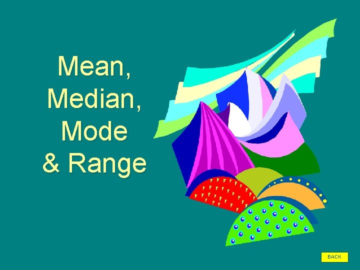 Mean, Median, Mode & Range BACK 