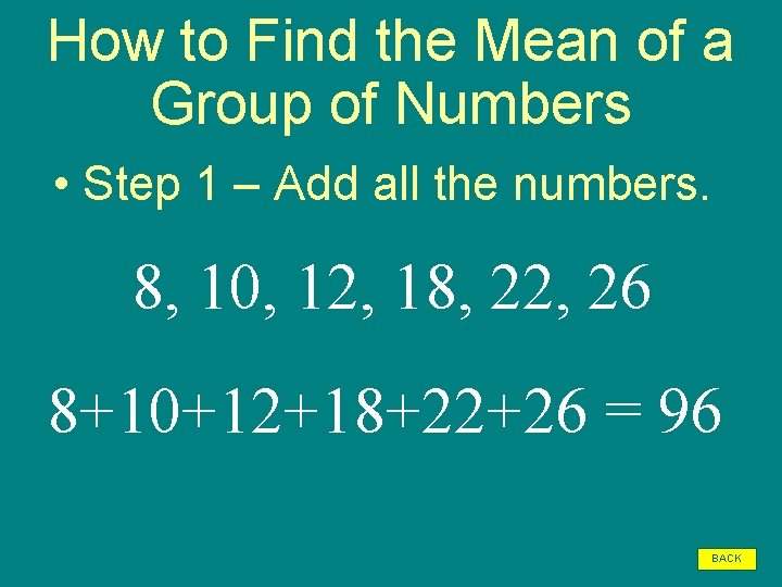 How to Find the Mean of a Group of Numbers • Step 1 –