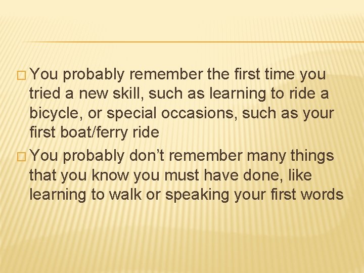 � You probably remember the first time you tried a new skill, such as