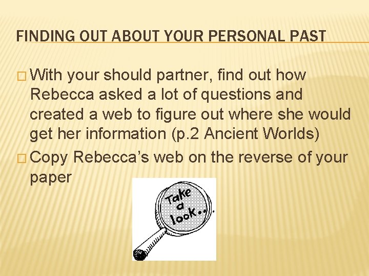 FINDING OUT ABOUT YOUR PERSONAL PAST � With your should partner, find out how