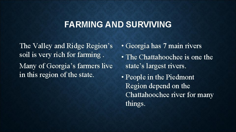 FARMING AND SURVIVING The Valley and Ridge Region’s soil is very rich for farming.