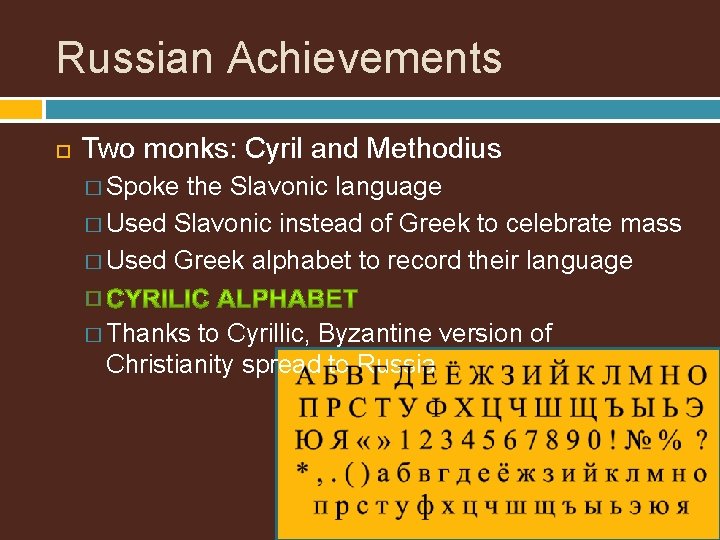 Russian Achievements Two monks: Cyril and Methodius � Spoke the Slavonic language � Used