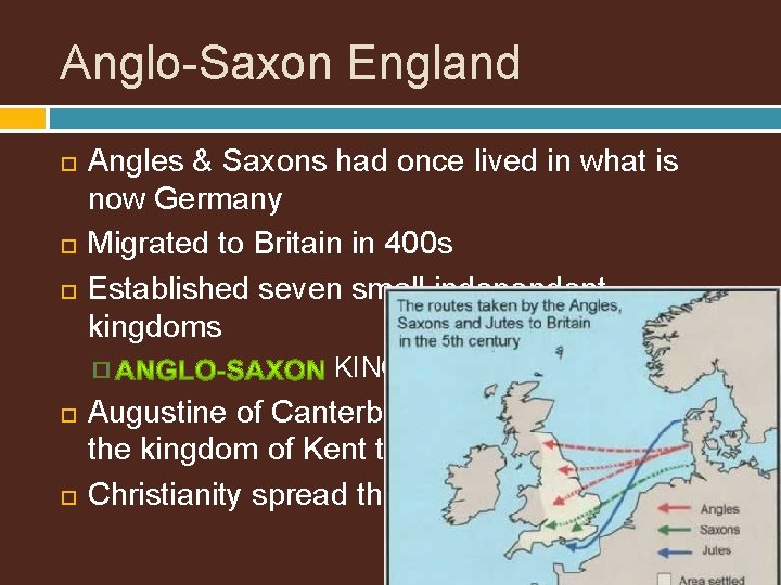 Anglo-Saxon England Angles & Saxons had once lived in what is now Germany Migrated