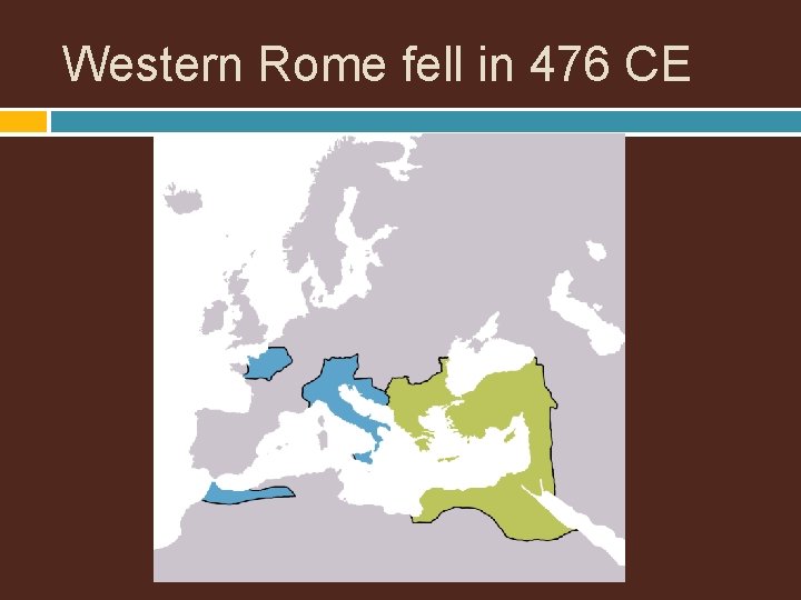 Western Rome fell in 476 CE 