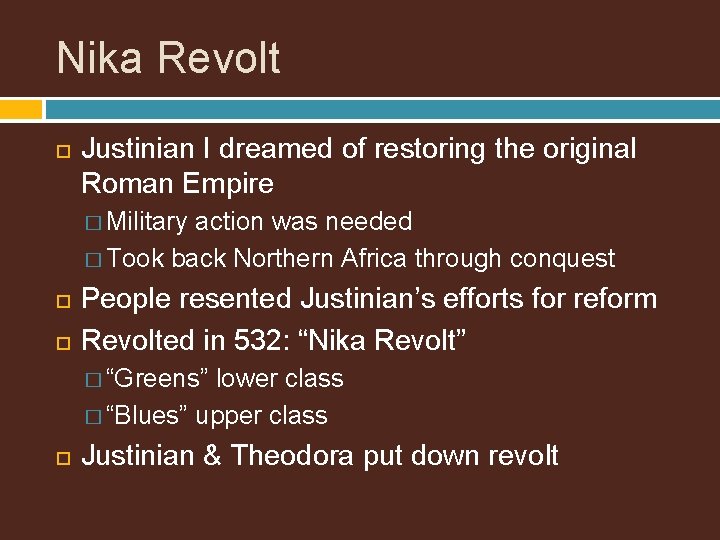 Nika Revolt Justinian I dreamed of restoring the original Roman Empire � Military action