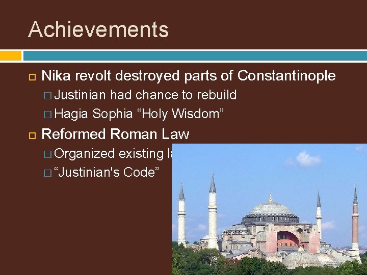 Achievements Nika revolt destroyed parts of Constantinople � Justinian had chance to rebuild �