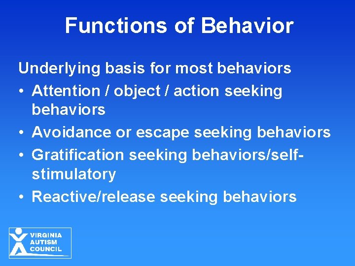 Functions of Behavior Underlying basis for most behaviors • Attention / object / action Functions of Behavior Underlying basis for most behaviors • Attention / object / action