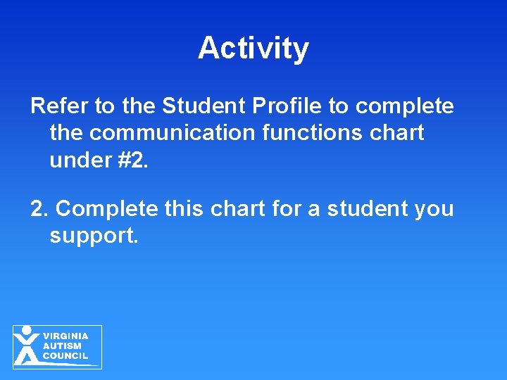 Activity Refer to the Student Profile to complete the communication functions chart under #2. Activity Refer to the Student Profile to complete the communication functions chart under #2.