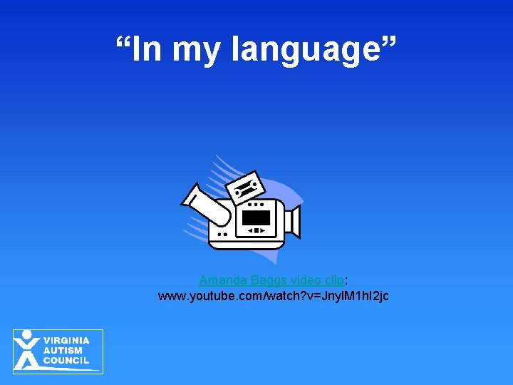 “In my language” Amanda Baggs video clip: www. youtube. com/watch? v=Jnyl. M 1 h. “In my language” Amanda Baggs video clip: www. youtube. com/watch? v=Jnyl. M 1 h.