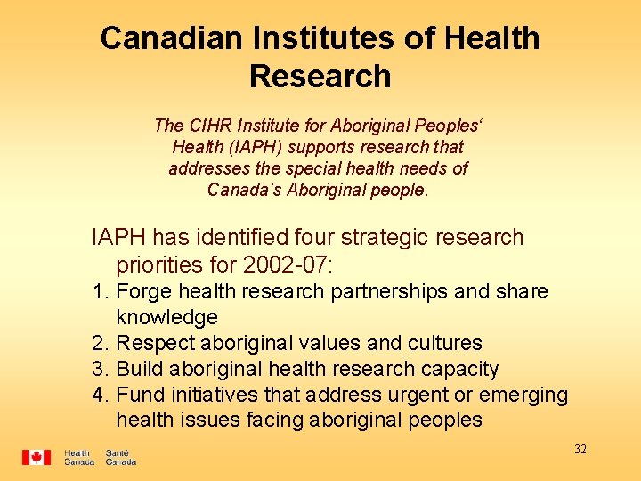 Canadian Institutes of Health Research The CIHR Institute for Aboriginal Peoples‘ Health (IAPH) supports