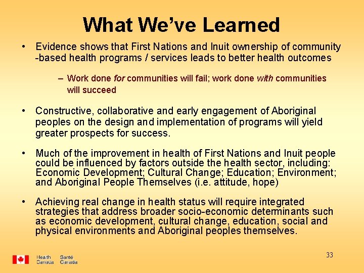 What We’ve Learned • Evidence shows that First Nations and Inuit ownership of community