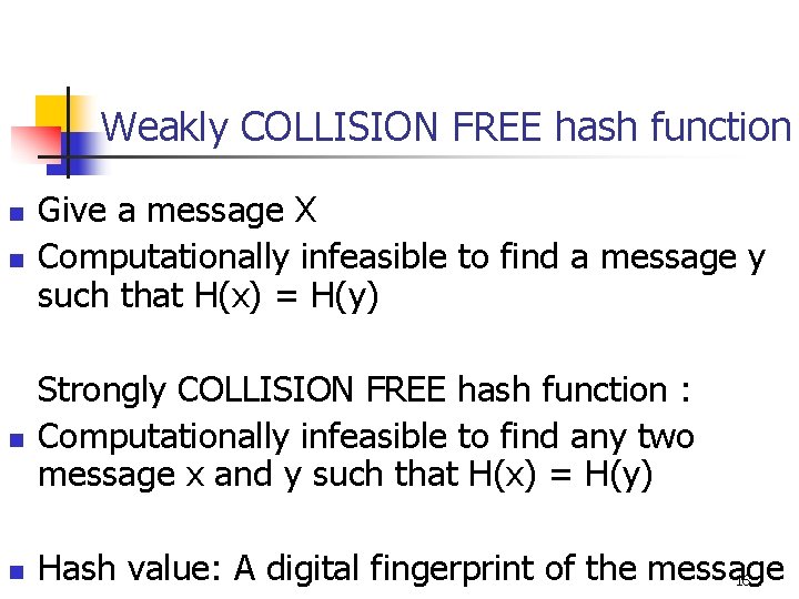 Weakly COLLISION FREE hash function n Give a message X Computationally infeasible to find