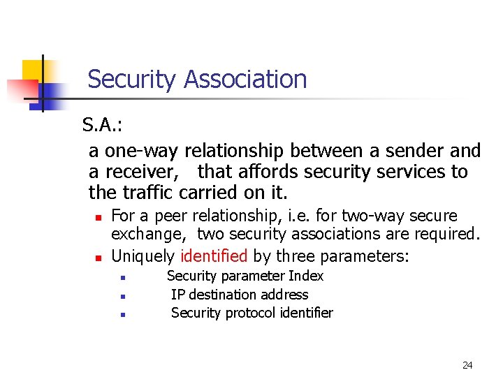 Security Association S. A. : a one-way relationship between a sender and a receiver,