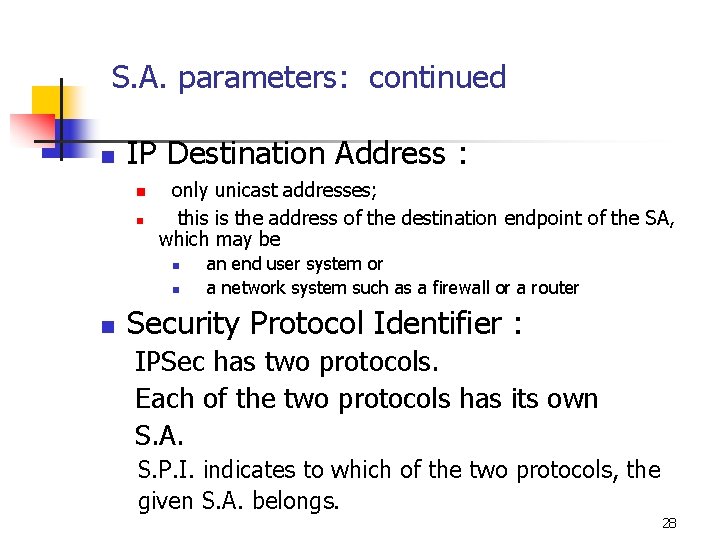 S. A. parameters: continued n IP Destination Address : n n only unicast addresses;