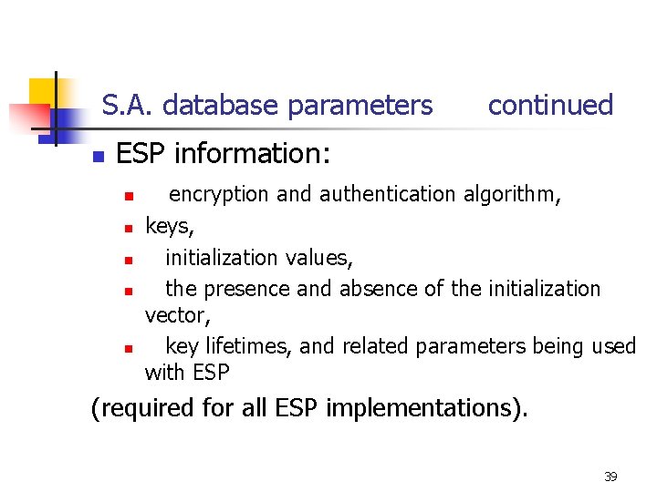 S. A. database parameters n continued ESP information: n n n encryption and authentication