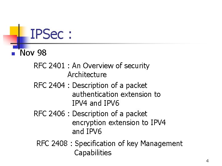 IPSec : n Nov 98 RFC 2401 : An Overview of security Architecture RFC