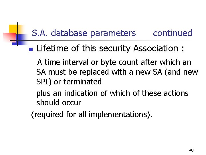 S. A. database parameters n continued Lifetime of this security Association : A time