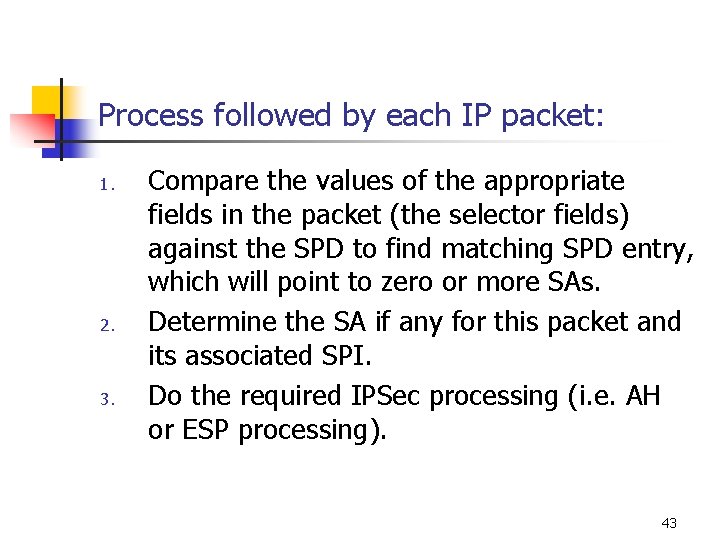 Process followed by each IP packet: 1. 2. 3. Compare the values of the