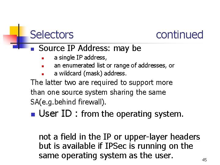 Selectors n continued Source IP Address: may be n n n a single IP