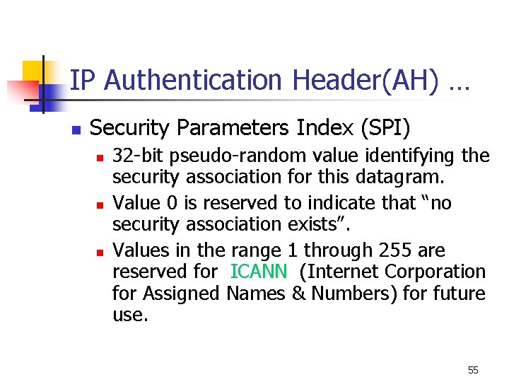 IP Authentication Header(AH) … n Security Parameters Index (SPI) n n n 32 -bit