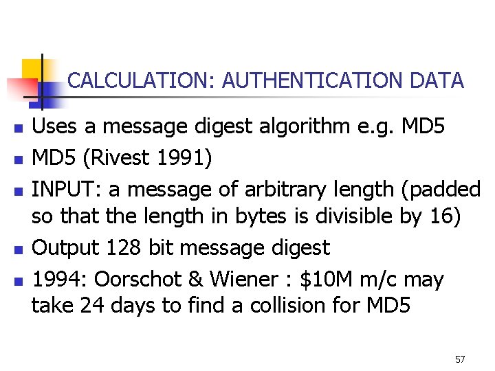CALCULATION: AUTHENTICATION DATA n n n Uses a message digest algorithm e. g. MD