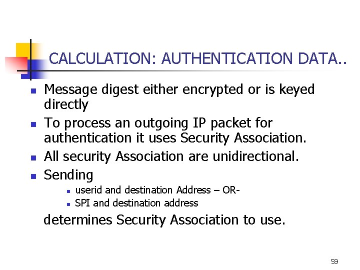 CALCULATION: AUTHENTICATION DATA. . n n Message digest either encrypted or is keyed directly