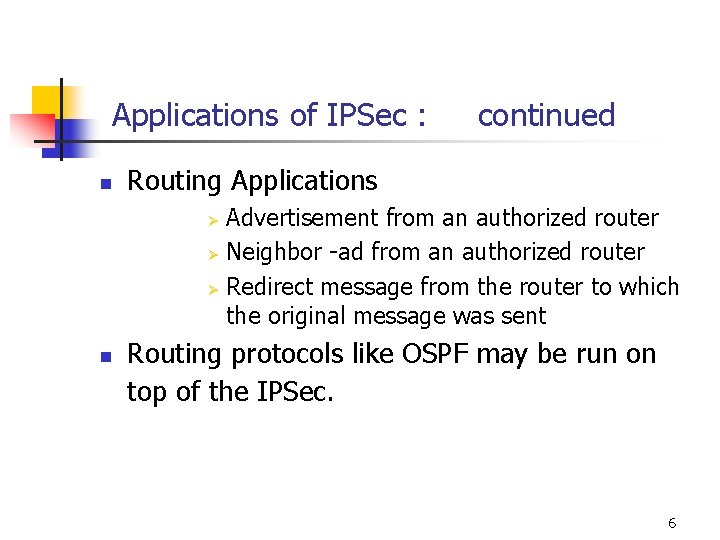 Applications of IPSec : n continued Routing Applications Advertisement from an authorized router Ø