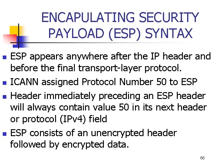 ENCAPULATING SECURITY PAYLOAD (ESP) SYNTAX n n ESP appears anywhere after the IP header
