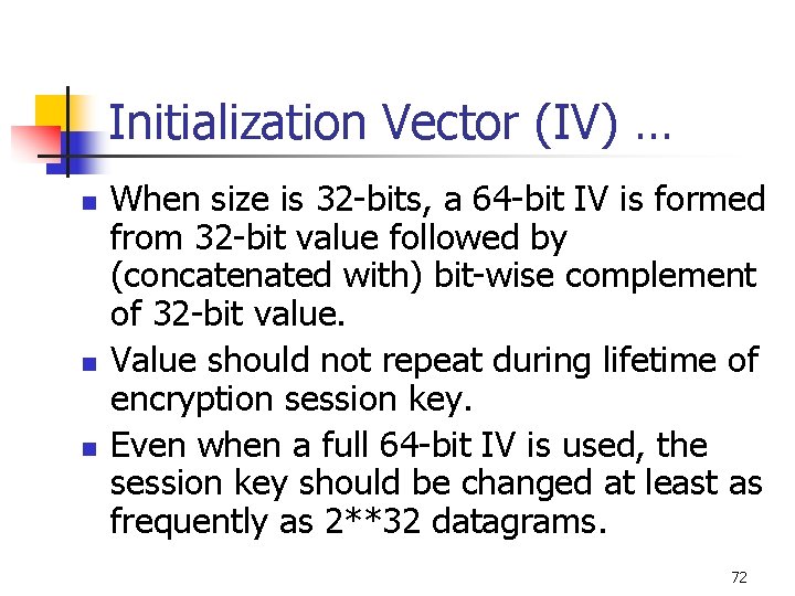 Initialization Vector (IV) … n n n When size is 32 -bits, a 64