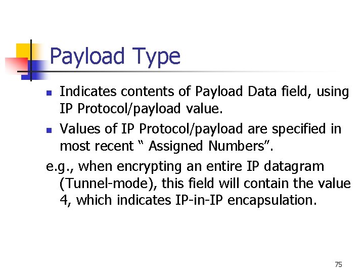 Payload Type Indicates contents of Payload Data field, using IP Protocol/payload value. n Values