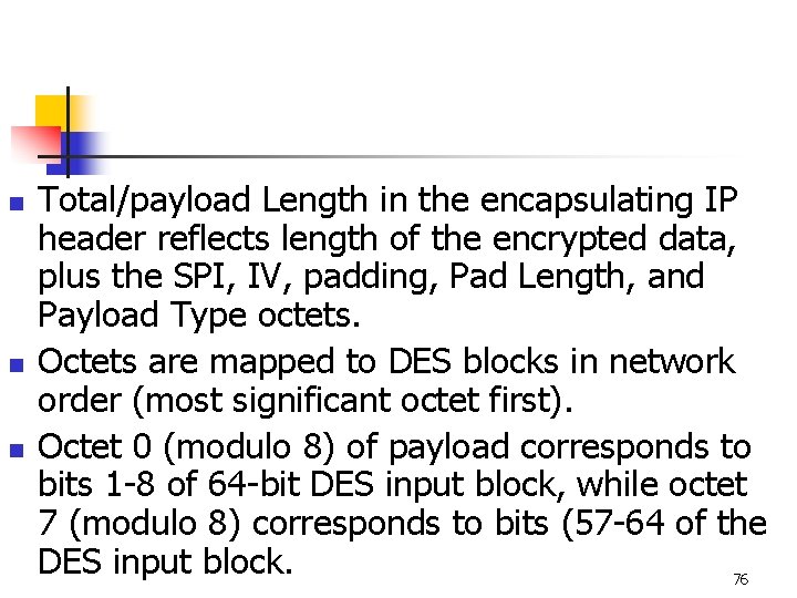 n n n Total/payload Length in the encapsulating IP header reflects length of the