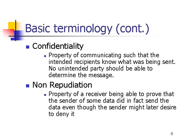 Basic terminology (cont. ) n Confidentiality n n Property of communicating such that the