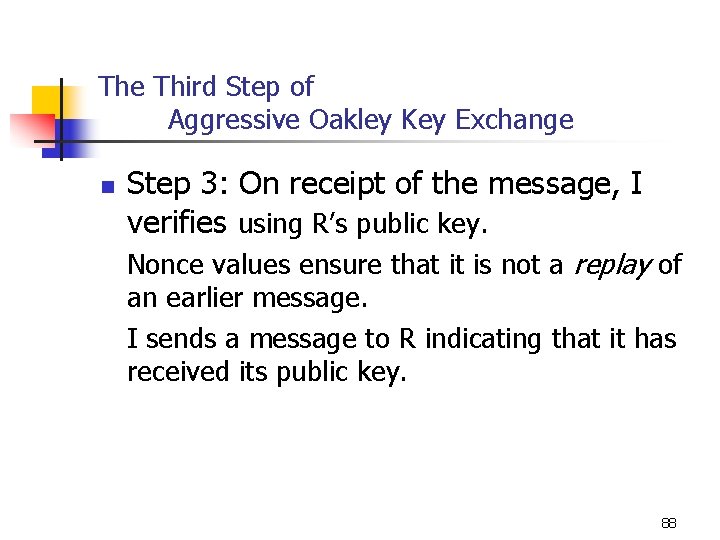 The Third Step of Aggressive Oakley Key Exchange n Step 3: On receipt of