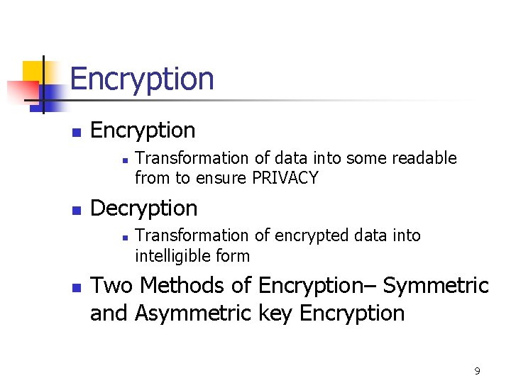 Encryption n n Decryption n n Transformation of data into some readable from to