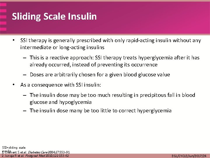 Sliding Scale Insulin • SSI therapy is generally prescribed with only rapid-acting insulin without