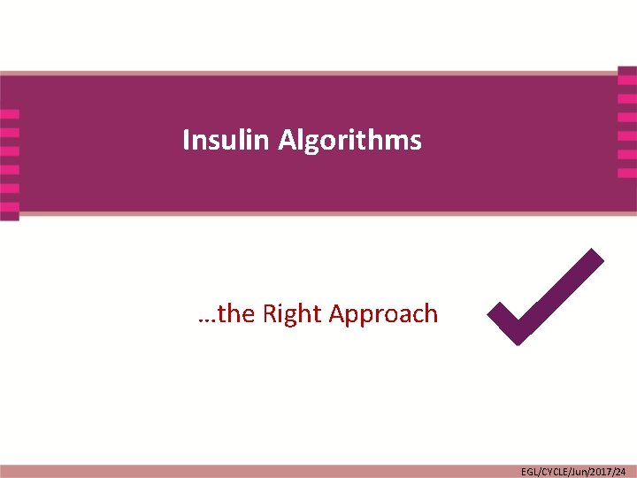 Insulin Algorithms …the Right Approach EGL/CYCLE/Jun/2017/24 