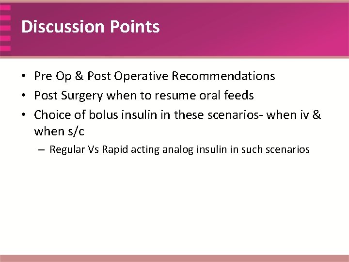 Discussion Points • Pre Op & Post Operative Recommendations • Post Surgery when to