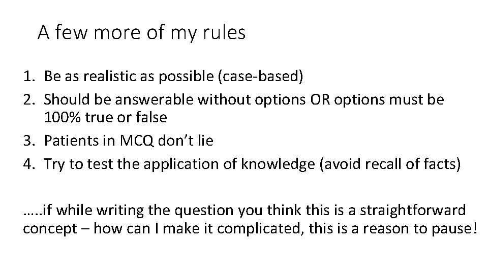 A few more of my rules 1. Be as realistic as possible (case-based) 2.