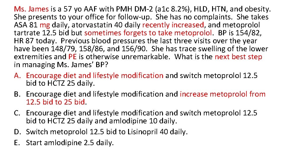 Ms. James is a 57 yo AAF with PMH DM-2 (a 1 c 8.