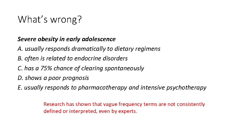 What’s wrong? Severe obesity in early adolescence A. usually responds dramatically to dietary regimens